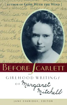 Pred Scarlett: Dievčenské spisy Margaret Mitchellovej - Before Scarlett: Girlhood Writings of Margaret Mitchell