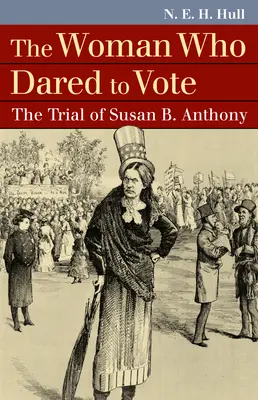 Žena, ktorá sa odvážila voliť: Proces so Susan B. Anthonyovou - The Woman Who Dared to Vote: The Trial of Susan B. Anthony