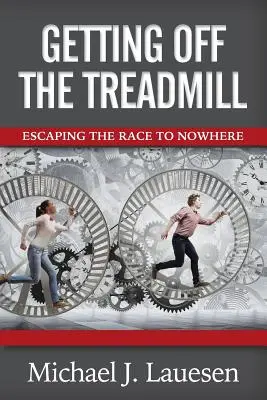 Vystúpenie z bežeckého pásu: Únik z pretekov do nikam - Getting off the Treadmill: Escaping the Race to Nowhere