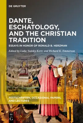Dante, eschatológia a kresťanská tradícia: Herzman, Dante: eseje na počesť Ronalda B. - Dante, Eschatology, and the Christian Tradition: Essays in Honor of Ronald B. Herzman