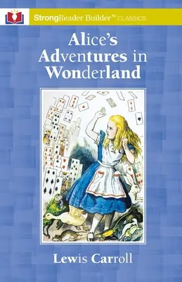 Alicine dobrodružstvá v krajine zázrakov: A StrongReader Builder(TM) Classic for Dyslexic and Struggling Readers - Alice's Adventures in Wonderland: A StrongReader Builder(TM) Classic for Dyslexic and Struggling Readers