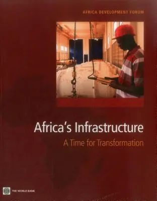 Infraštruktúra v Afrike: Čas na transformáciu - Africa's Infrastructure: A Time for Transformation