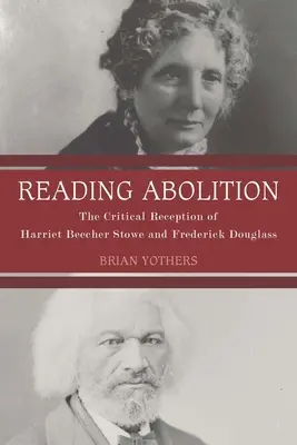 Čítanie zrušenia: Kritická recepcia Harriet Beecher Stoweovej a Fredericka Douglassa - Reading Abolition: The Critical Reception of Harriet Beecher Stowe and Frederick Douglass