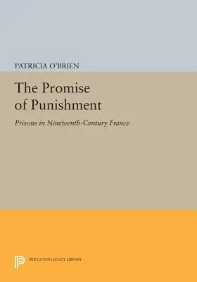 Prísľub trestu: Väznice vo Francúzsku devätnásteho storočia - The Promise of Punishment: Prisons in Nineteenth-Century France