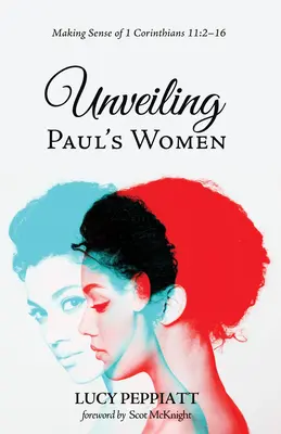 Odhalenie Pavlových žien: Korinťanom 11, 2-16 - Unveiling Paul's Women: Making Sense of 1 Corinthians 11:2-16