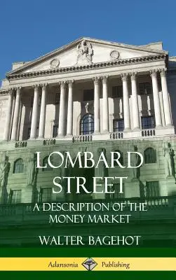 Lombard Street: Lombard Street: Opis peňažného trhu (tvrdá väzba) - Lombard Street: A Description of the Money Market (Hardcover)