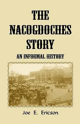 Príbeh z Nacogdoches: Neformálna história - The Nacogdoches Story: An Informal History