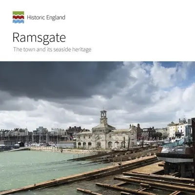 Ramsgate: Mesto a jeho prímorské dedičstvo - Ramsgate: The Town and Its Seaside Heritage