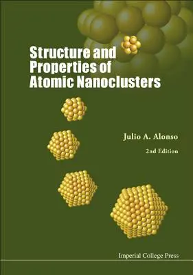 Štruktúra a vlastnosti atómových nanoklastrov (2. vydanie) - Structure and Properties of Atomic Nanoclusters (2nd Edition)