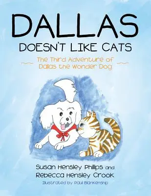Dallas nemá rád mačky: Tretie dobrodružstvo zázračného psa Dallasa - Dallas Doesn't Like Cats: The Third Adventure of Dallas the Wonder Dog