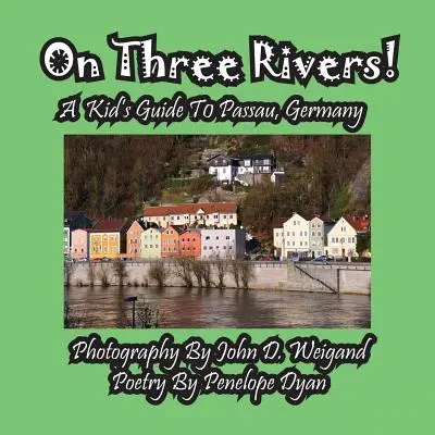 Na troch riekach! detský sprievodca po Passau, Nemecko - On Three Rivers! a Kid's Guide to Passau, Germany
