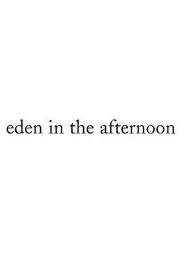 Eden v popoludňajších hodinách - Eden in the Afternoon