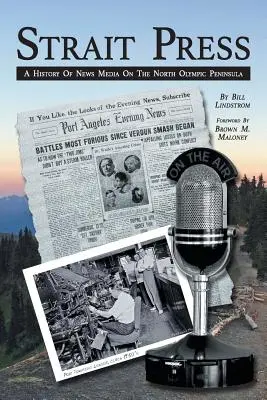 Úžinová tlač: História spravodajských médií na Severnom olympijskom polostrove - Strait Press: A History of News Media on the North Olympic Peninsula
