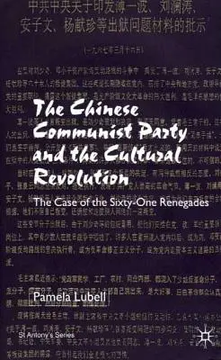Komunistická strana Číny počas kultúrnej revolúcie: Prípad šesťdesiatjeden odpadlíkov - The Chinese Communist Party During the Cultural Revolution: The Case of the Sixty-One Renegades