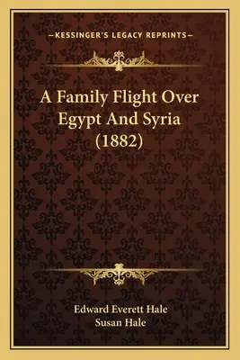 Rodinný let nad Egyptom a Sýriou (1882) - A Family Flight Over Egypt And Syria (1882)