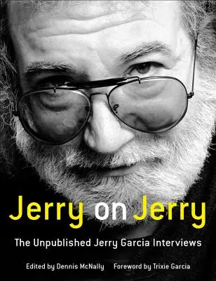 Jerry o Jerrym: Nezverejnené rozhovory s Jerrym Garciom - Jerry on Jerry: The Unpublished Jerry Garcia Interviews