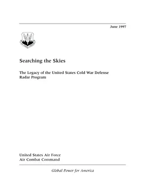 Vyhľadávanie na oblohe: Dedičstvo obranného radarového programu Spojených štátov počas studenej vojny - Searching the Skies: The Legacy of the United States Cold War Defense Radar Program