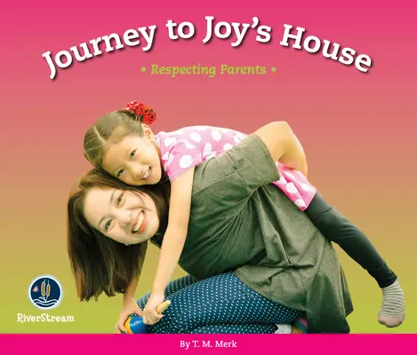 Rešpektuj! Cesta do Joyinho domu: Rešpektovanie rodičov - Respect!: Journey to Joy's House: Respecting Parents