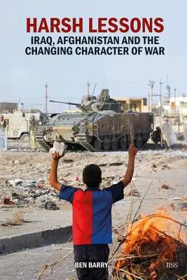Drsné lekcie: Drsné lekcie: Irak, Afganistan a meniaci sa charakter vojny - Harsh Lessons: Iraq, Afghanistan and the Changing Character of War