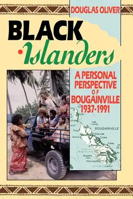 Čierni ostrovania: Osobný pohľad na Bougainville 1937-1991 - Black Islanders: A Personal Perspective of a Bougainville 1937-1991