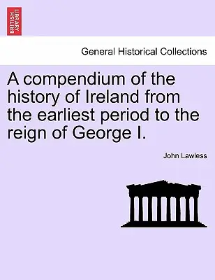Kompendium dejín Írska od najstarších čias po vládu Juraja I. II. diel, tretie vydanie - A Compendium of the History of Ireland from the Earliest Period to the Reign of George I. Vol. II, Third Edition