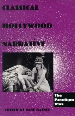 Klasické hollywoodske rozprávanie: Vojny paradigiem - Classical Hollywood Narrative: The Paradigm Wars