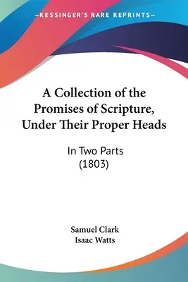 Zbierka prísľubov Písma pod príslušnými názvami: V dvoch častiach (1803) - A Collection of the Promises of Scripture, Under Their Proper Heads: In Two Parts (1803)