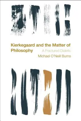 Kierkegaard a otázka filozofie: Zlomová dialektika - Kierkegaard and the Matter of Philosophy: A Fractured Dialectic