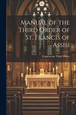 Príručka Tretieho rádu svätého Františka z Assisi - Manual of the Third Order of St. Francis of Assisi