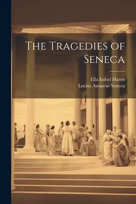 Senecove tragédie - The Tragedies of Seneca