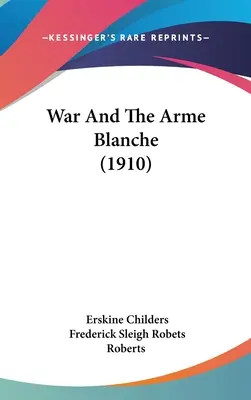 Vojna a Arme Blanche (1910) - War And The Arme Blanche (1910)