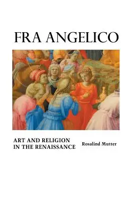 Fra Angelico: Angelico: Umenie a náboženstvo v renesancii - Fra Angelico: Art and Religion In the Renaissance