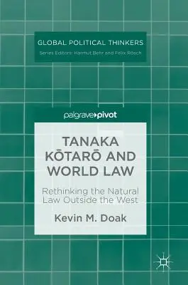 Tanaka Kōtarō A svetové právo: Svetové právo: Prehodnotenie prirodzeného práva mimo Západu - Tanaka Kōtarō And World Law: Rethinking the Natural Law Outside the West