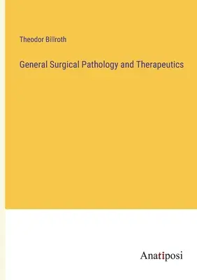 Všeobecná chirurgická patológia a terapia - General Surgical Pathology and Therapeutics