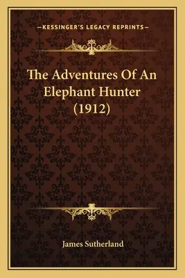 Dobrodružstvá lovca slonov (1912) - The Adventures Of An Elephant Hunter (1912)