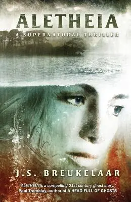 Aletheia: Aletheia: A Supernatural Thriller: Aletheia: Aletheia: A Supernatural Thriller - Aletheia: A Supernatural Thriller