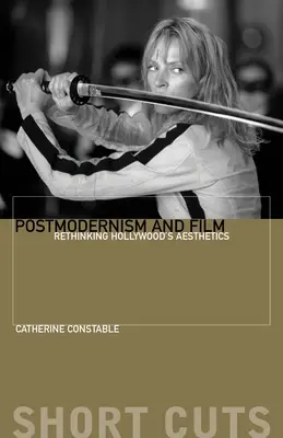 Postmodernizmus a film: Prehodnotenie hollywoodskej estetiky - Postmodernism and Film: Rethinking Hollywood's Aesthetics