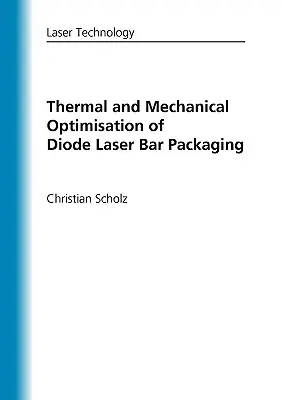Tepelná a mechanická optimalizácia balenia diódových laserových tyčí - Thermal and Mechanical Optimisation of Diode Laser Bar Packaging
