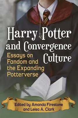 Harry Potter a konvergenčná kultúra: Eseje o fandome a rozširujúcom sa potterovskom svete - Harry Potter and Convergence Culture: Essays on Fandom and the Expanding Potterverse