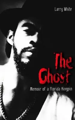 Prízrak: Memoáre floridského kráľa - The Ghost: Memoir of a Florida Kingpin