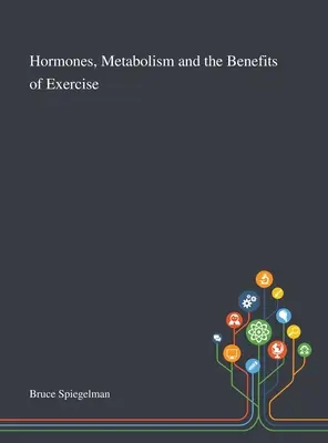 Hormóny, metabolizmus a výhody cvičenia - Hormones, Metabolism and the Benefits of Exercise