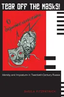 Strhnúť masky! Identita a pretvárka v Rusku dvadsiateho storočia - Tear Off the Masks!: Identity and Imposture in Twentieth-Century Russia