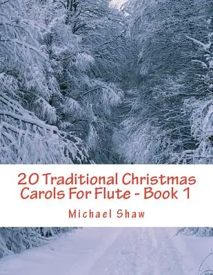 20 tradičných vianočných kolied pre flautu - kniha 1: Séria Easy Key pre začiatočníkov - 20 Traditional Christmas Carols For Flute - Book 1: Easy Key Series For Beginners