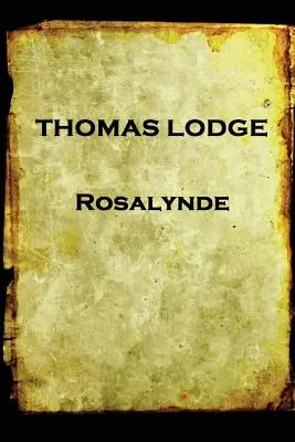 Thomas Lodge - Rosalynde: or, Euphues' Golden Legacy