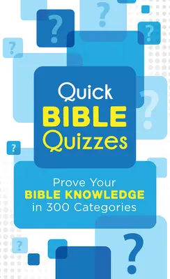 Rýchle biblické kvízy: Dokážte svoje vedomosti o Biblii v 300 kategóriách - Quick Bible Quizzes: Prove Your Bible Knowledge in 300 Categories