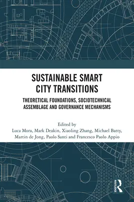 Udržateľné inteligentné mestské premeny: Teoretické základy, sociotechnické zoskupenia a mechanizmy riadenia - Sustainable Smart City Transitions: Theoretical Foundations, Sociotechnical Assemblage and Governance Mechanisms