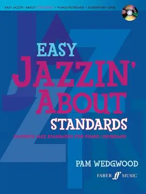 Easy Jazzin' about Standards -- Obľúbené jazzové štandardy pre klavír / klávesy: [S CD (Audio)] - Easy Jazzin' about Standards -- Favorite Jazz Standards for Piano / Keyboard: Book & CD [With CD (Audio)]
