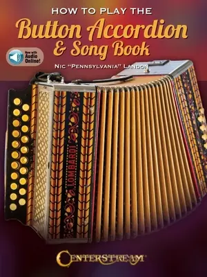 Ako hrať na gombíkovú harmoniku a pesničky - kniha s online zvukom Nic Pennsylvania Landon - How to Play the Button Accordion & Song Book - Book with Online Audio by Nic Pennsylvania Landon