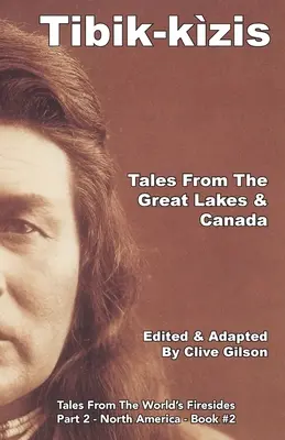 Tibik-kzis - Príbehy od Veľkých jazier a z Kanady - Tibik-kzis - Tales From The Great Lakes & Canada