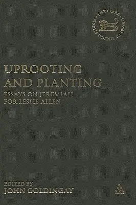 Vyklčovanie a sadenie: Eseje o Jeremiášovi pre Leslieho Allena - Uprooting and Planting: Essays on Jeremiah for Leslie Allen